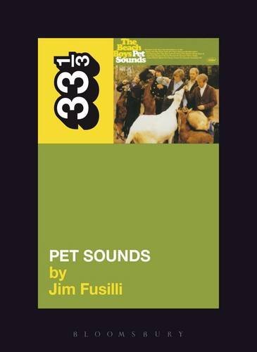 The Beach Boys’ Pet Sounds (33 1/3 Book 19)
