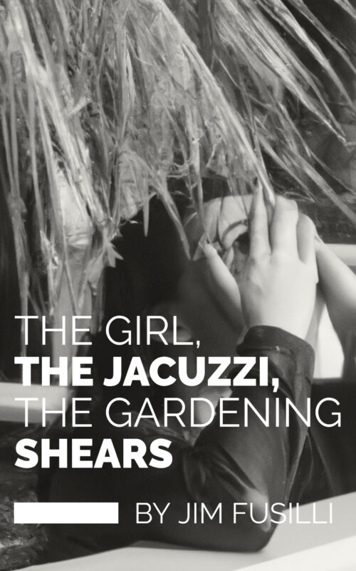 The Girl, The Jacuzzi, The Gardening Shears