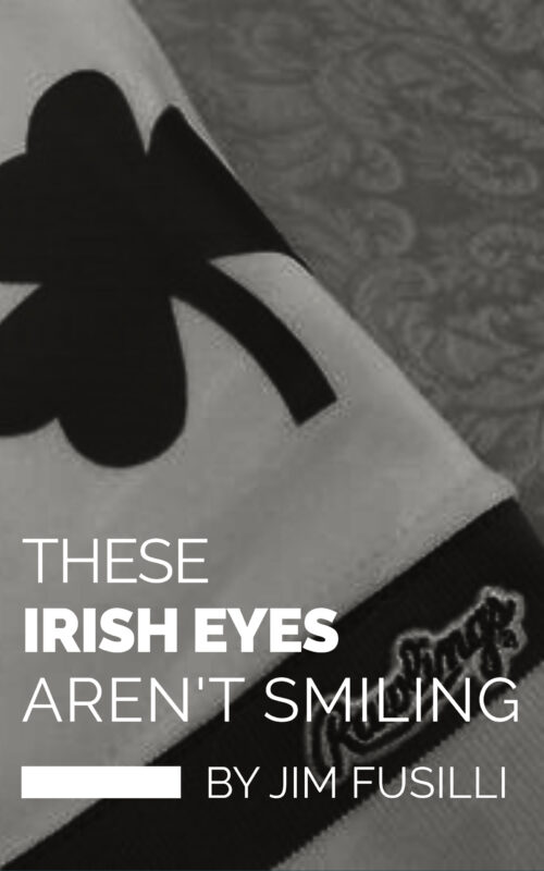 These Irish Eyes Aren’t Smiling